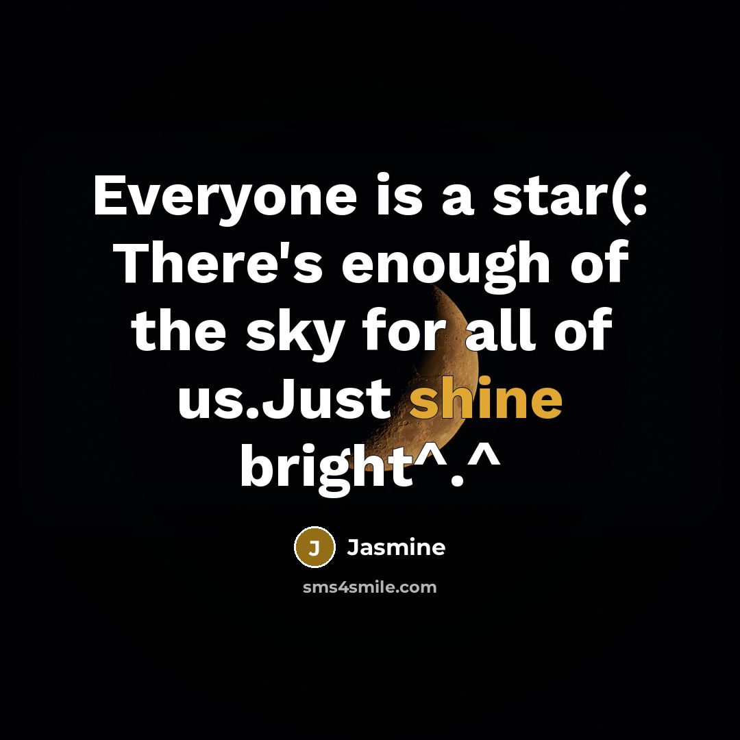 “Everyone is a star(: There's enough of the sky for…” quote by Jasmine
