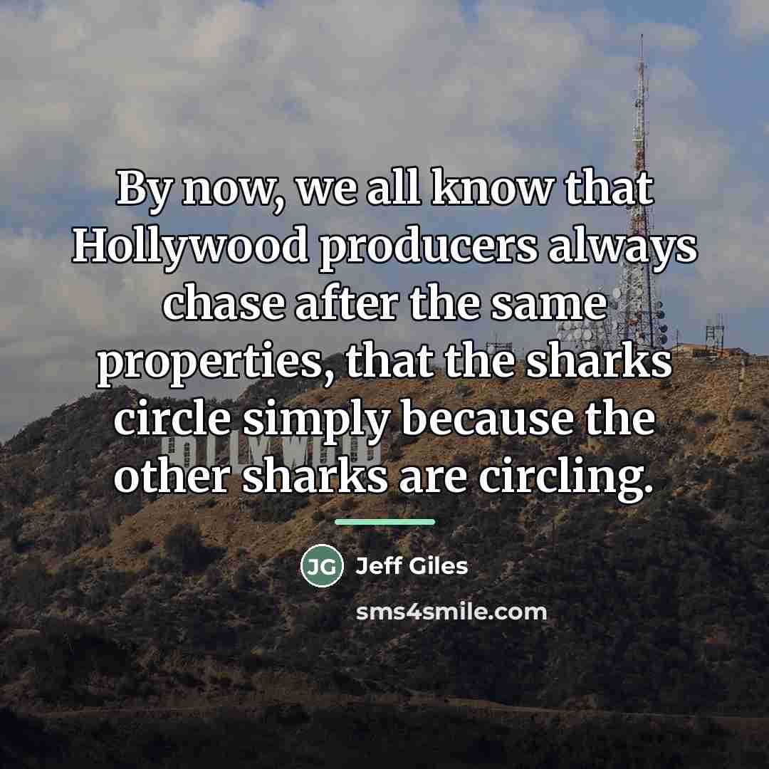 “By now, we all know that Hollywood producers always chase…” quote by Jeff Giles