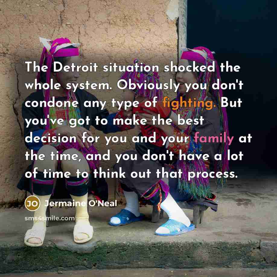“The Detroit situation shocked the whole system. Obviously you don't…” quote by Jermaine O'Neal