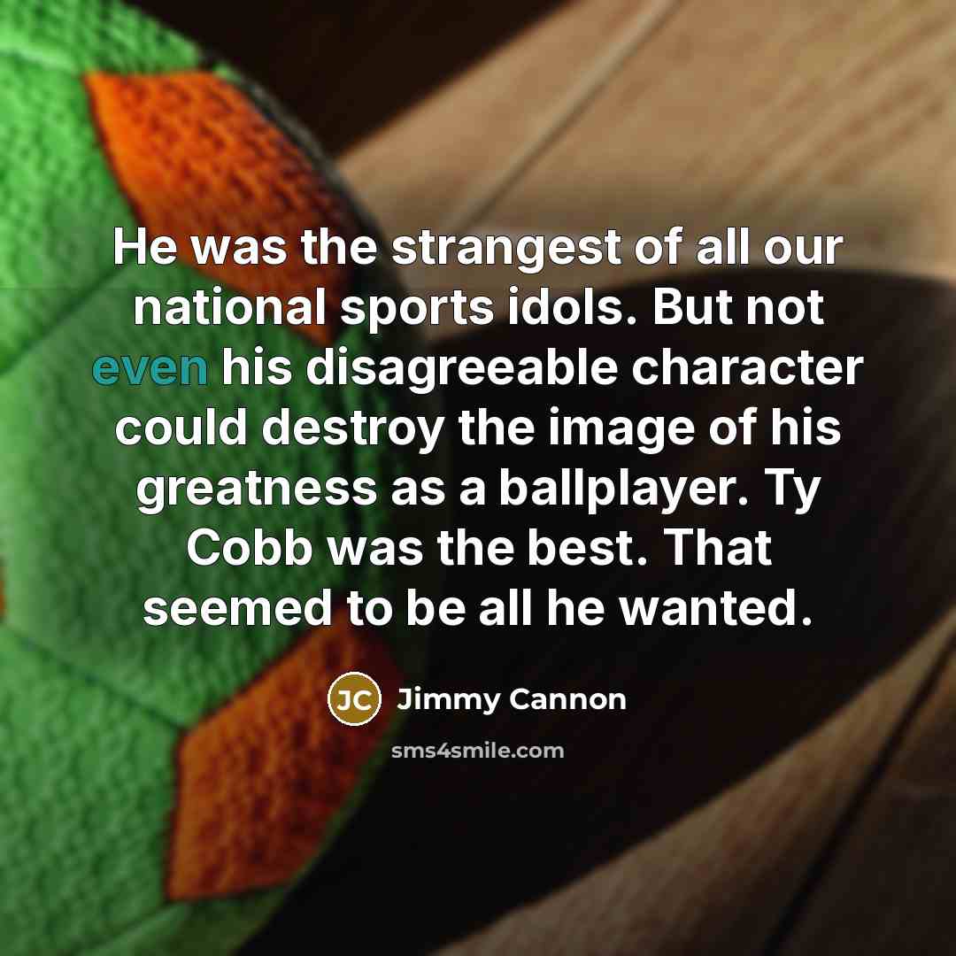 “He was the strangest of all our national sports idols.…” quote by Jimmy Cannon