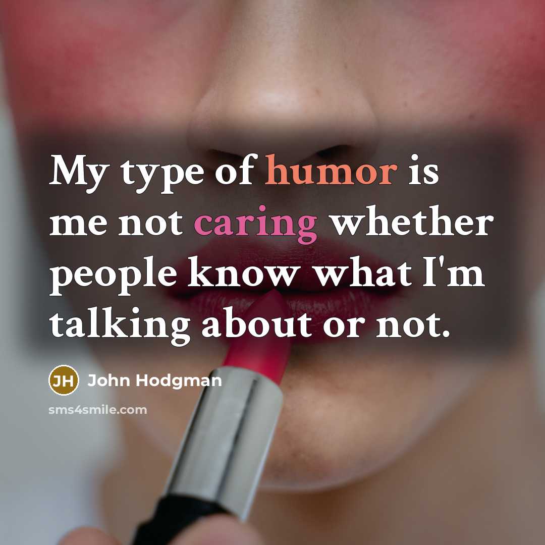 “My type of humor is me not caring whether people…” quote by John Hodgman