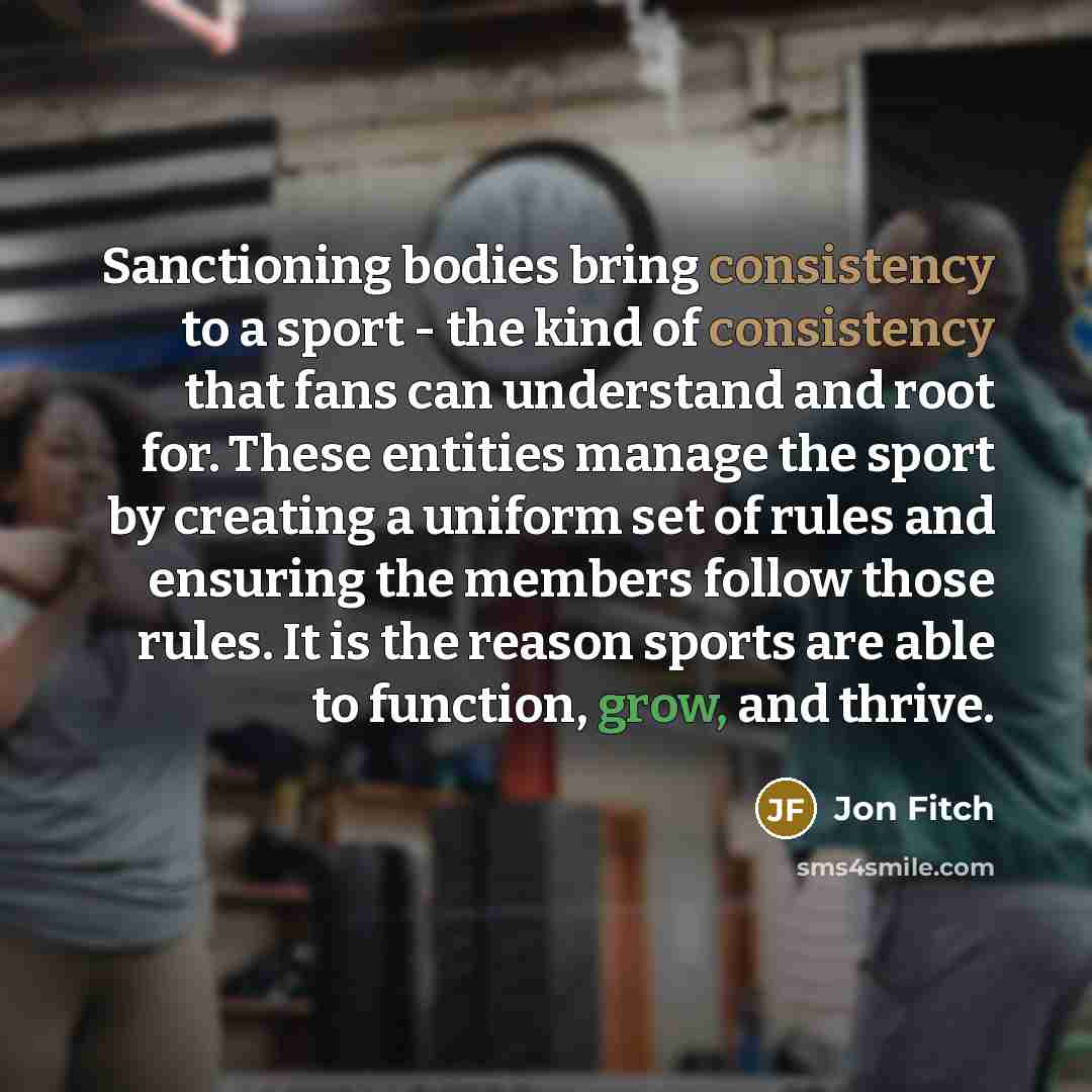 “Sanctioning bodies bring consistency to a sport - the kind…” quote by Jon Fitch