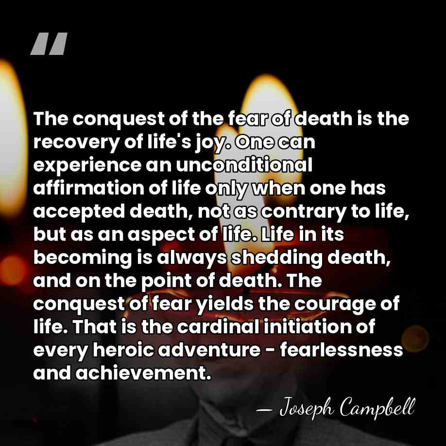 The conquest of the fear of death is the recovery of life's&hellip; - Joseph Campbell