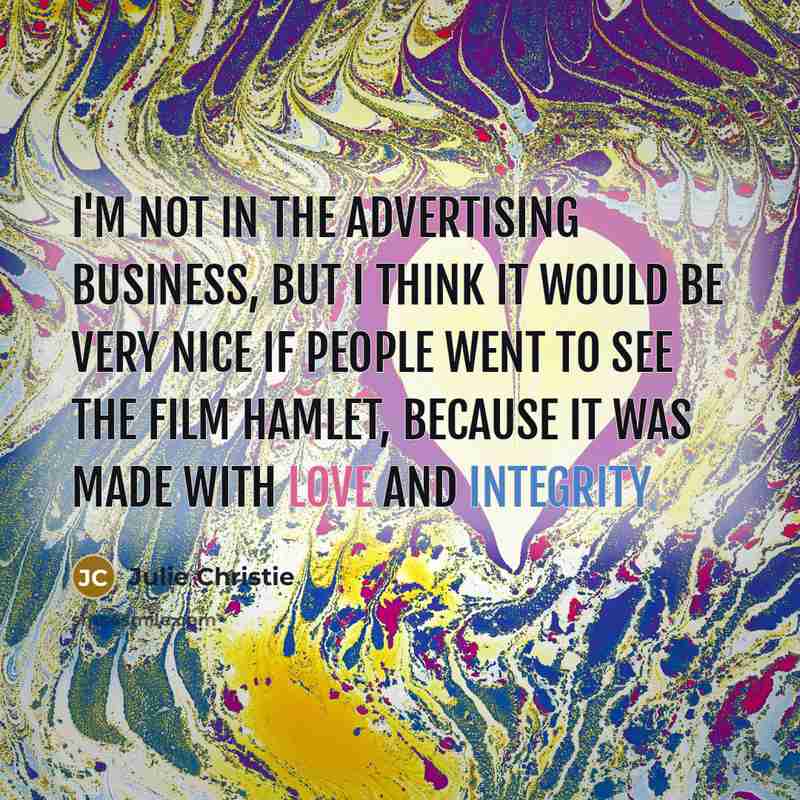 “I'm not in the advertising business, but I think it…” quote by Julie Christie