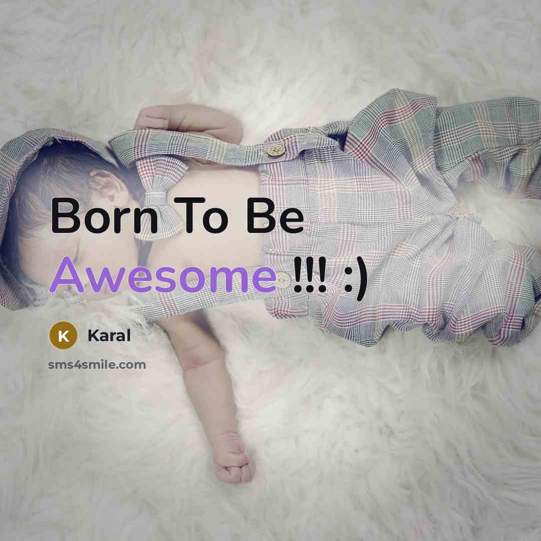 “Born To Be Awesome !!! :)…” quote by Karal