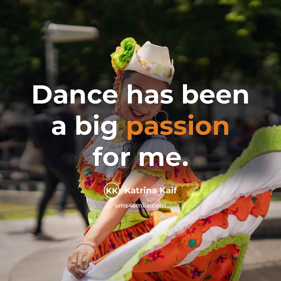 “Dance has been a big passion for me.…” quote by Katrina Kaif