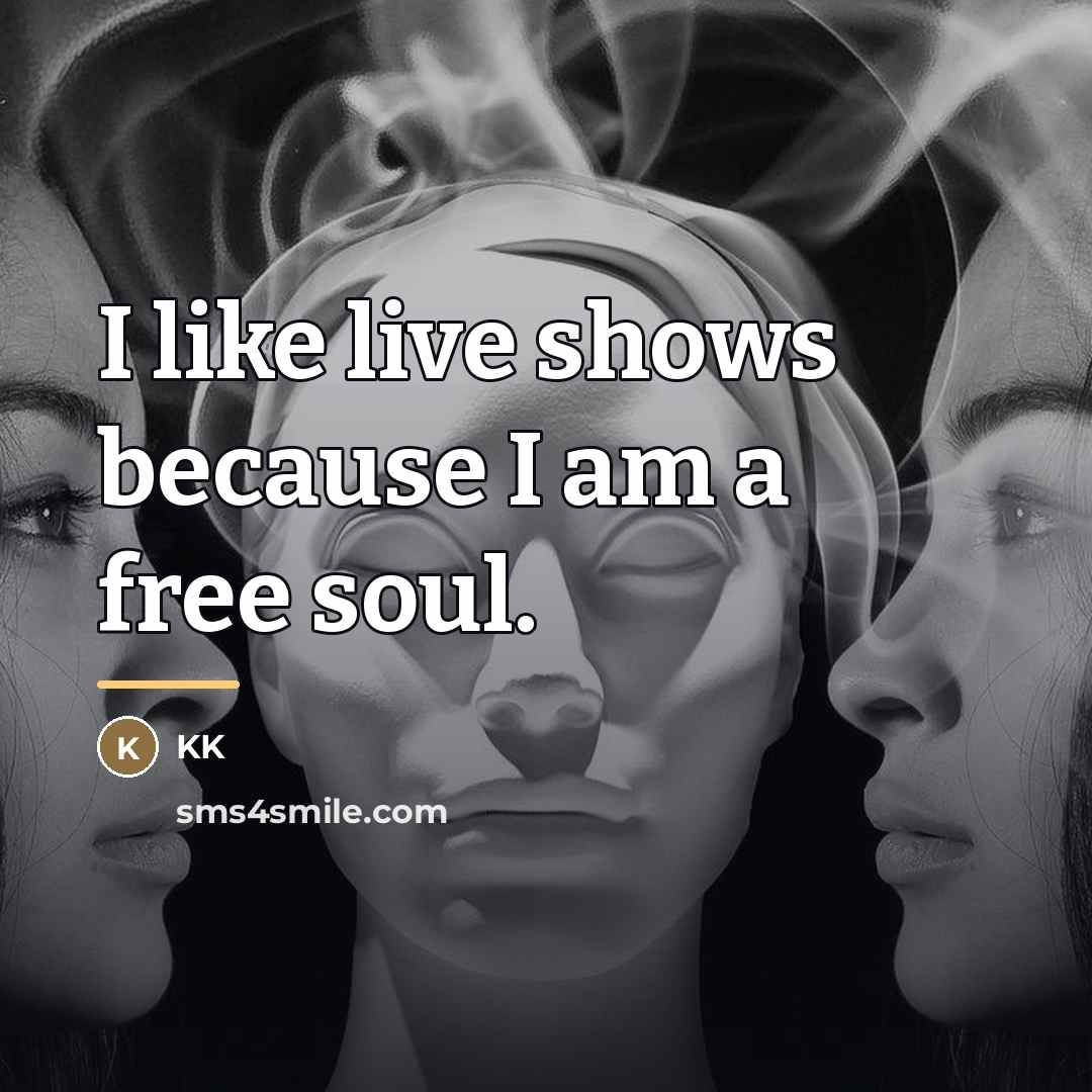 “I like live shows because I am a free soul.…” quote by KK