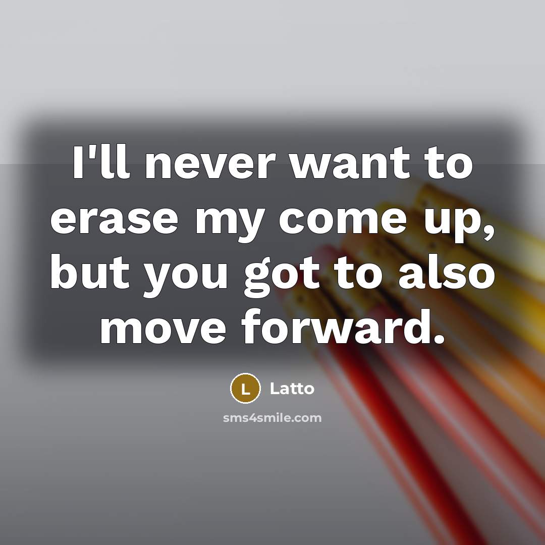 “I'll never want to erase my come up, but you…” quote by Latto