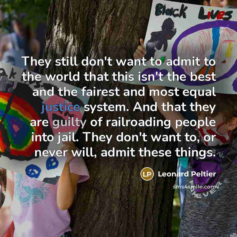 “They still don't want to admit to the world that…” quote by Leonard Peltier