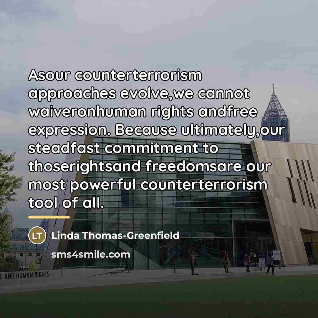 “Asour counterterrorism approaches evolve,we cannot waiveronhuman rights andfree expression. Because…” quote by Linda Thomas-Greenfield