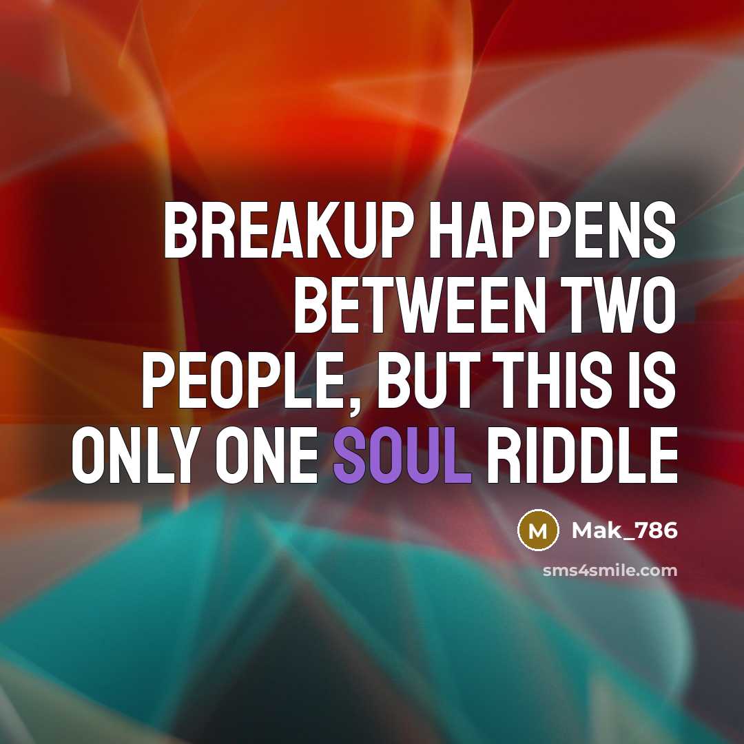 “Breakup happens between two people, but this is only one…” quote by Mak_786
