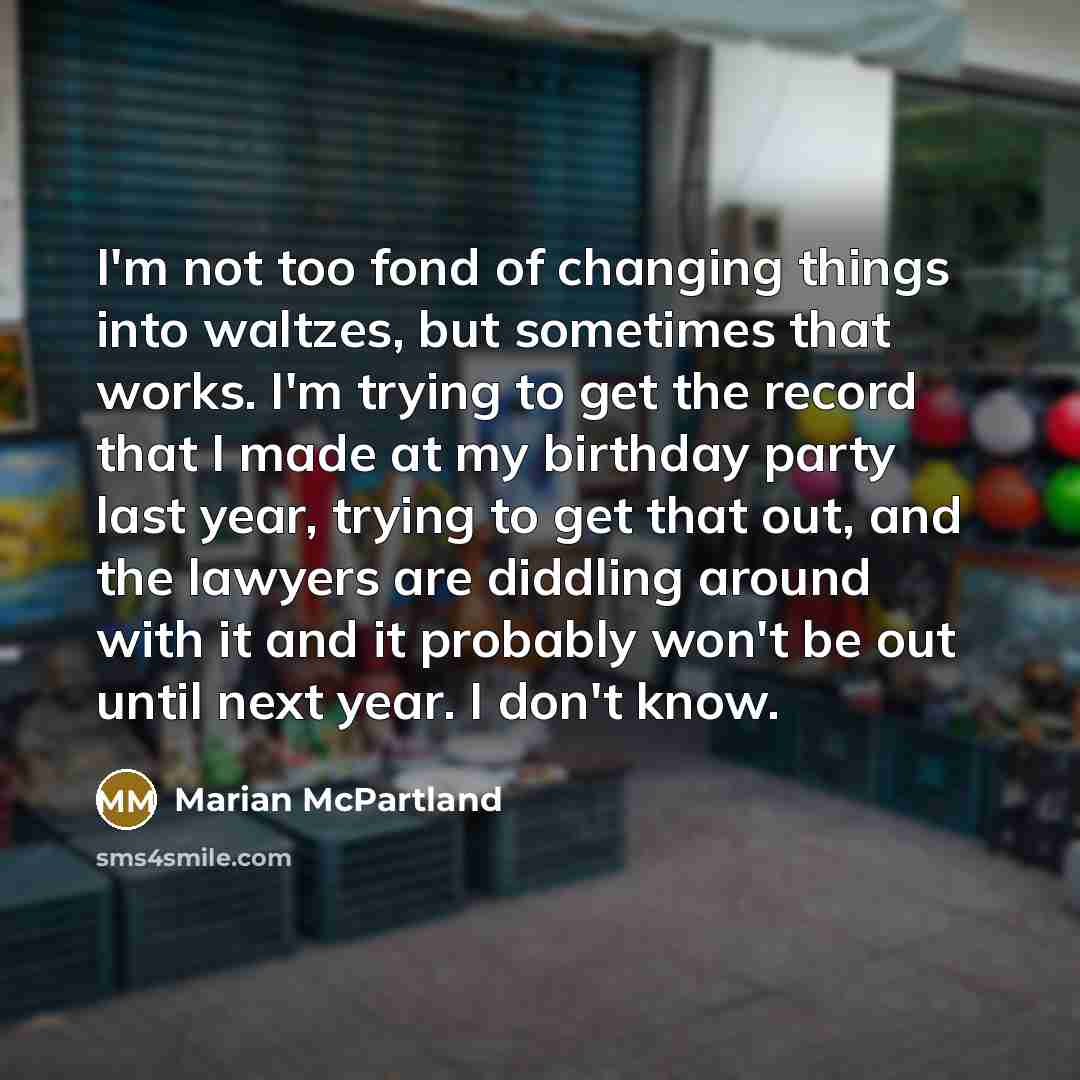 “I'm not too fond of changing things into waltzes, but…” quote by Marian McPartland