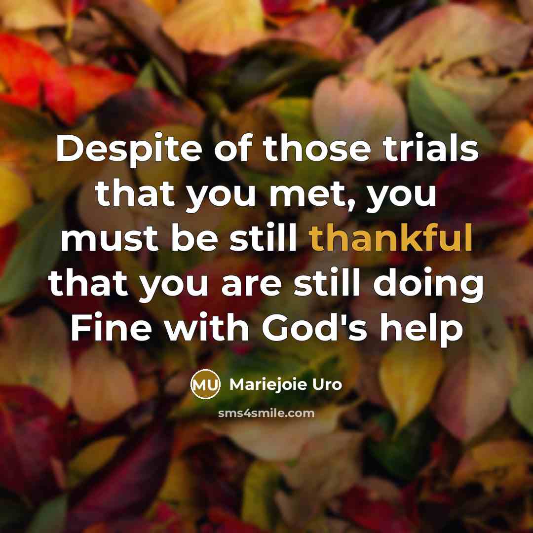 “Despite of those trials that you met, you must be…” quote by Mariejoie Uro