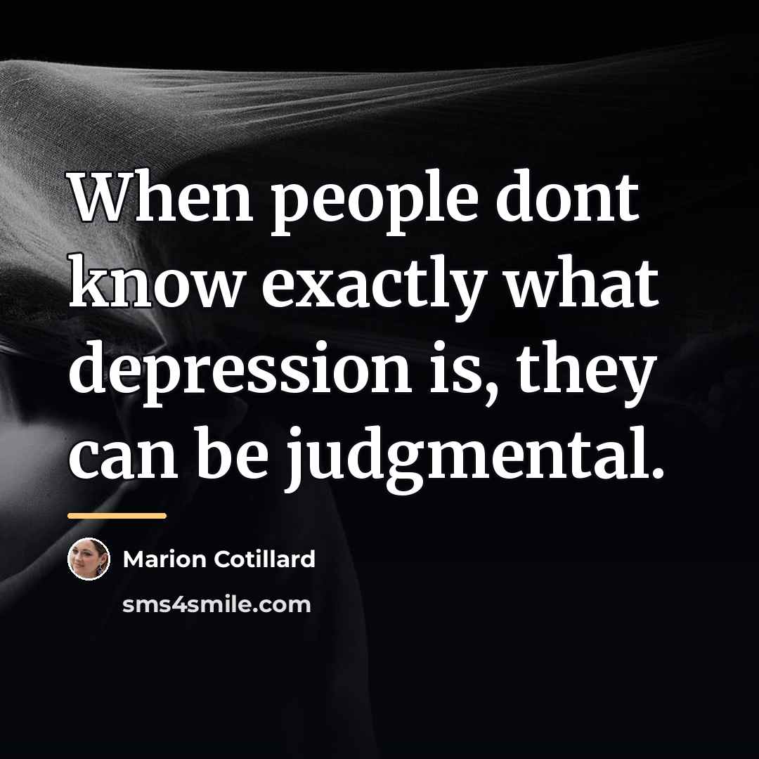 “When people dont know exactly what depression is, they can…” quote by Marion Cotillard