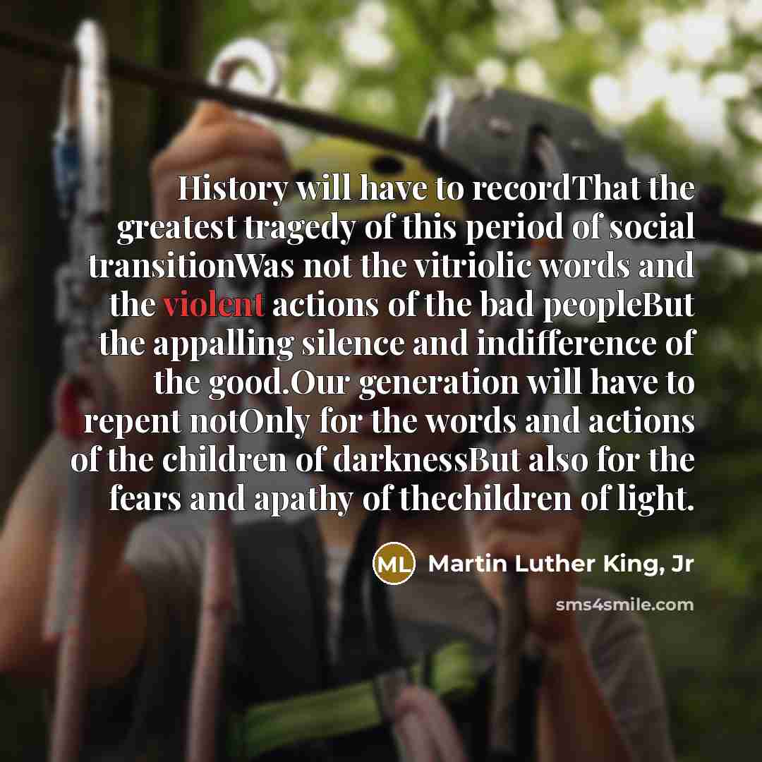 “History will have to recordThat the greatest tragedy of this…” quote by Martin Luther King, Jr