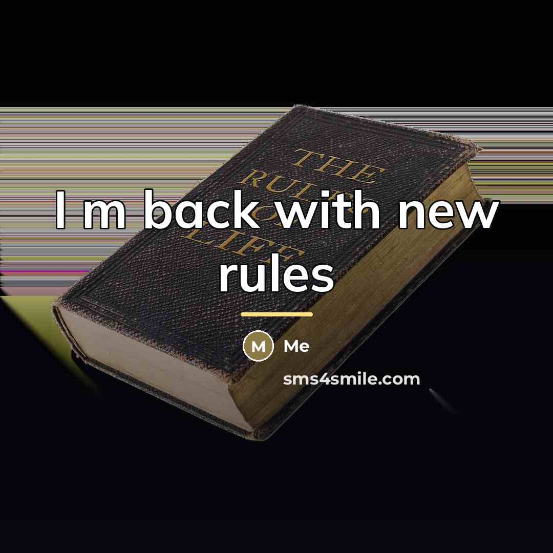 “I m back with new rules…” quote by Me