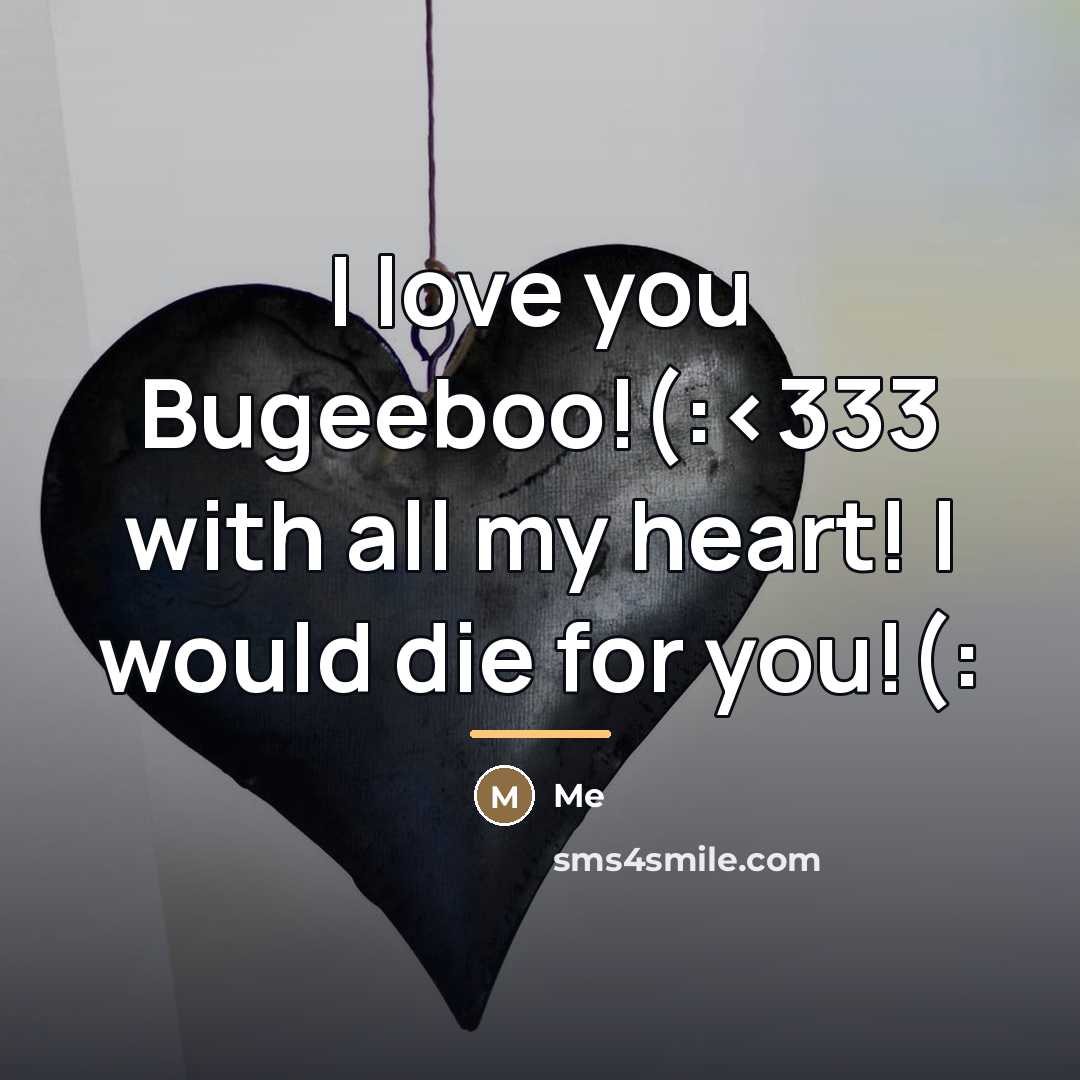 “I love you Bugeeboo!(:…” quote by Me