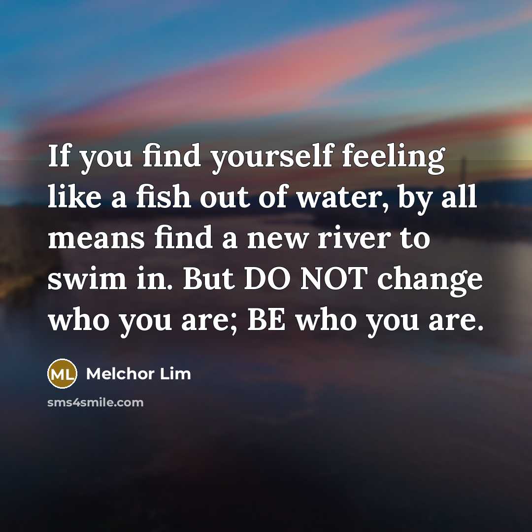 “If you find yourself feeling like a fish out of…” quote by Melchor Lim