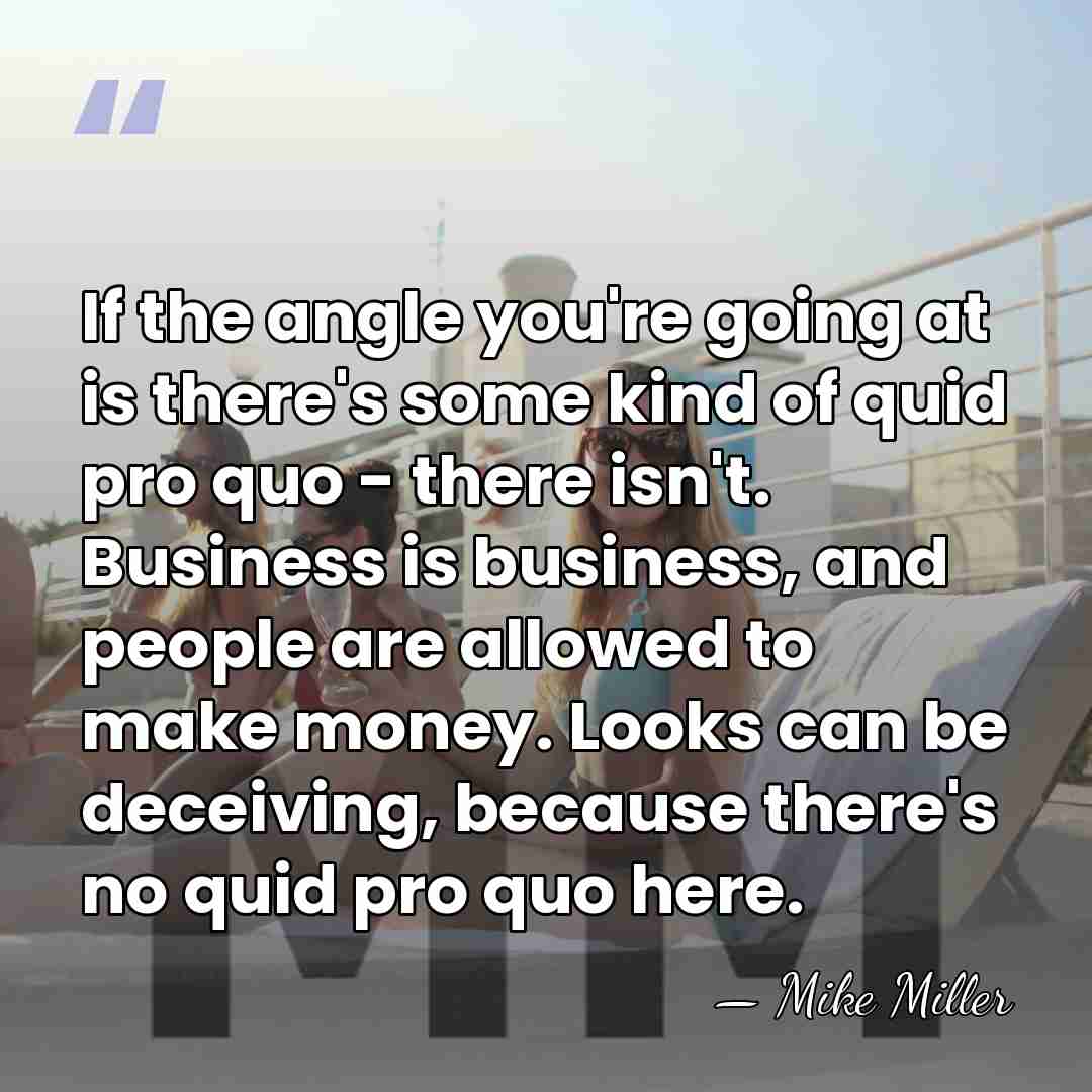 If the angle you're going at is there's some kind of quid&hellip; - Mike Miller