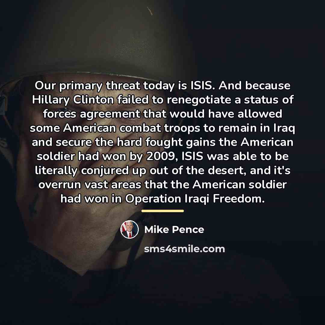 “Our primary threat today is ISIS. And because Hillary Clinton…” quote by Mike Pence