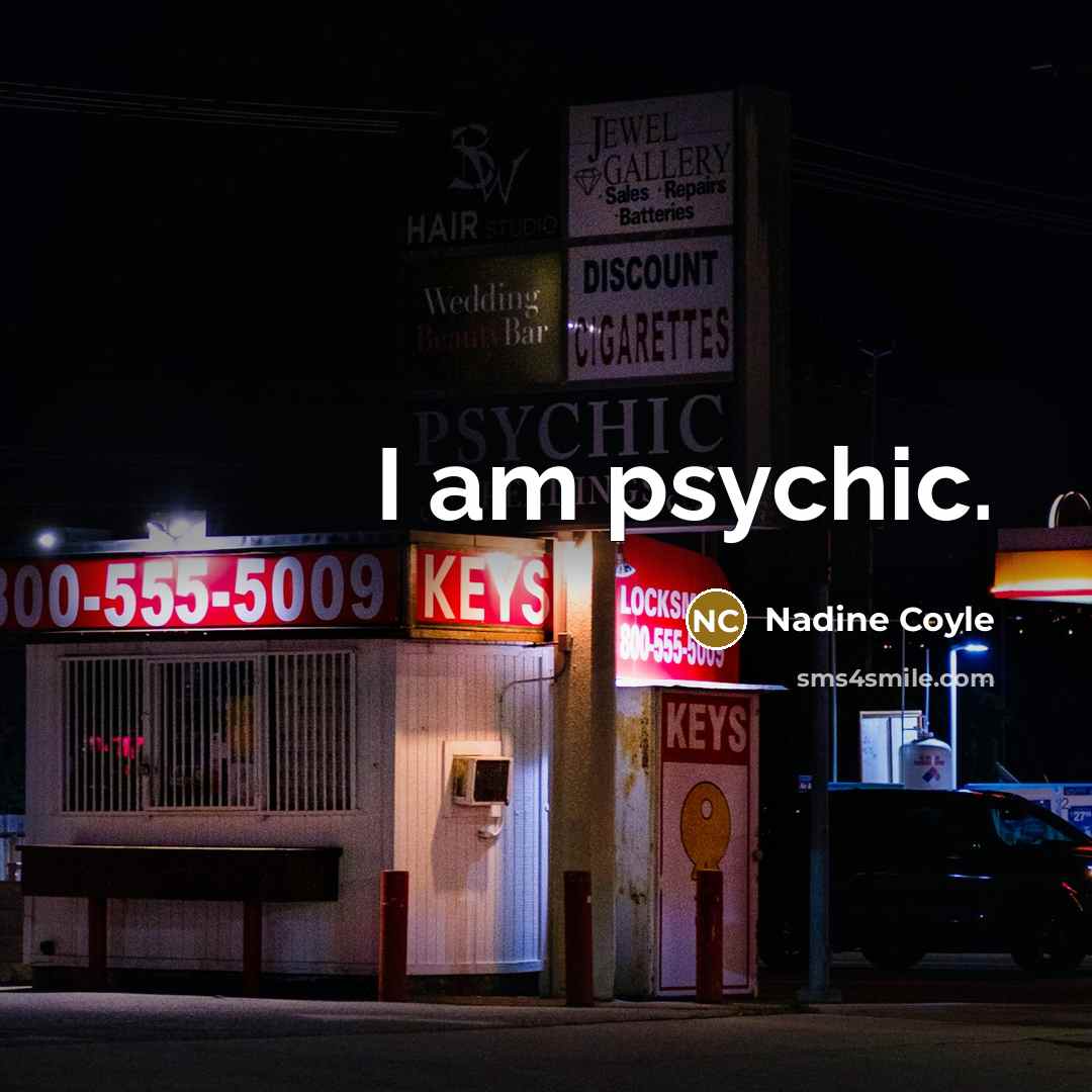 “I am psychic.…” quote by Nadine Coyle