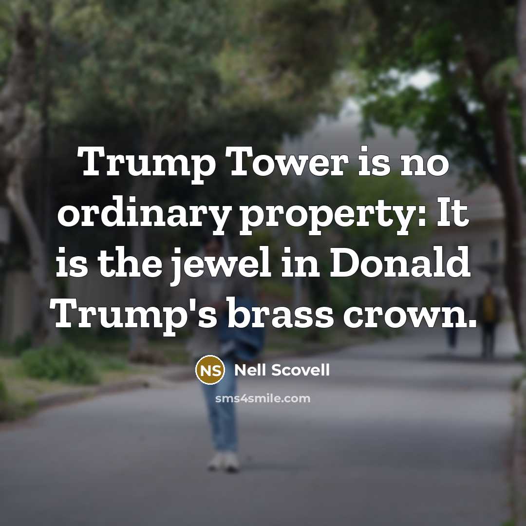 “Trump Tower is no ordinary property: It is the jewel…” quote by Nell Scovell