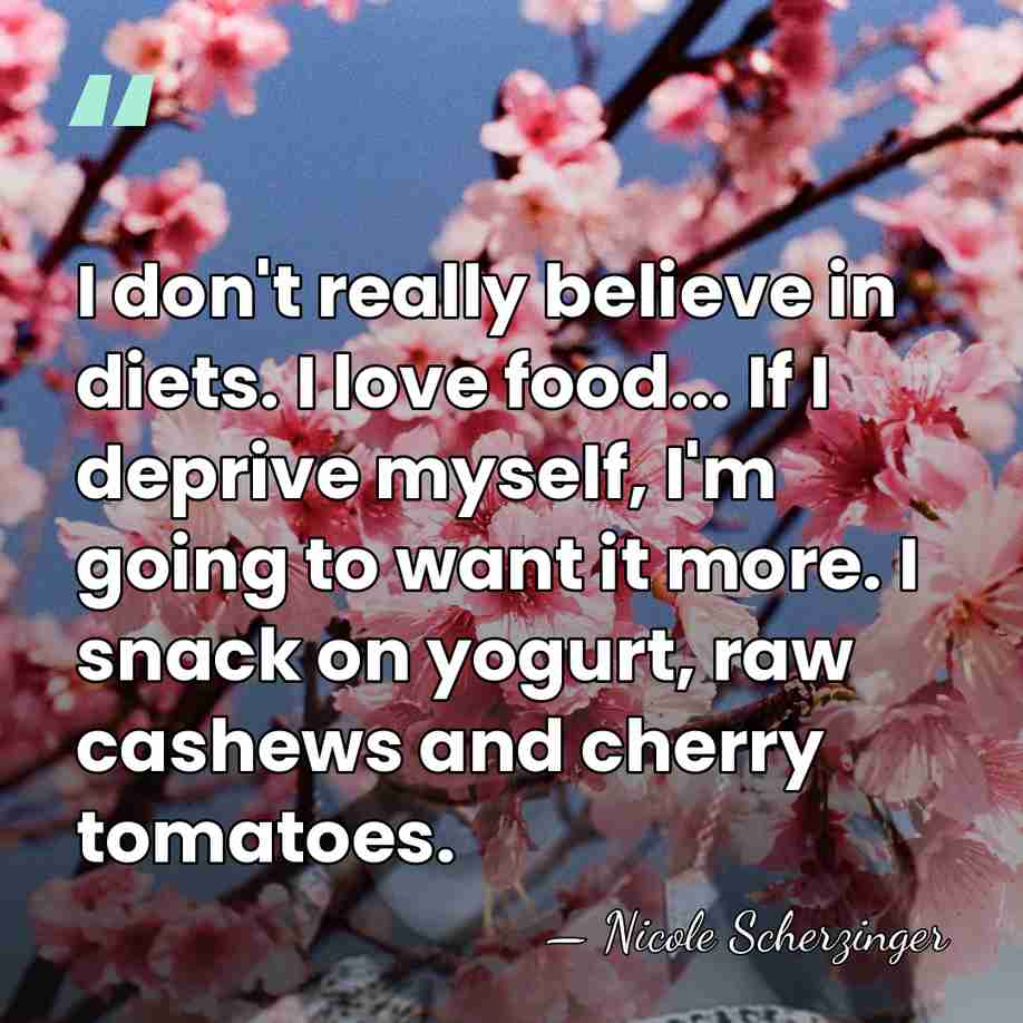 I don't really believe in diets. I love food... If I deprive&hellip; - Nicole Scherzinger