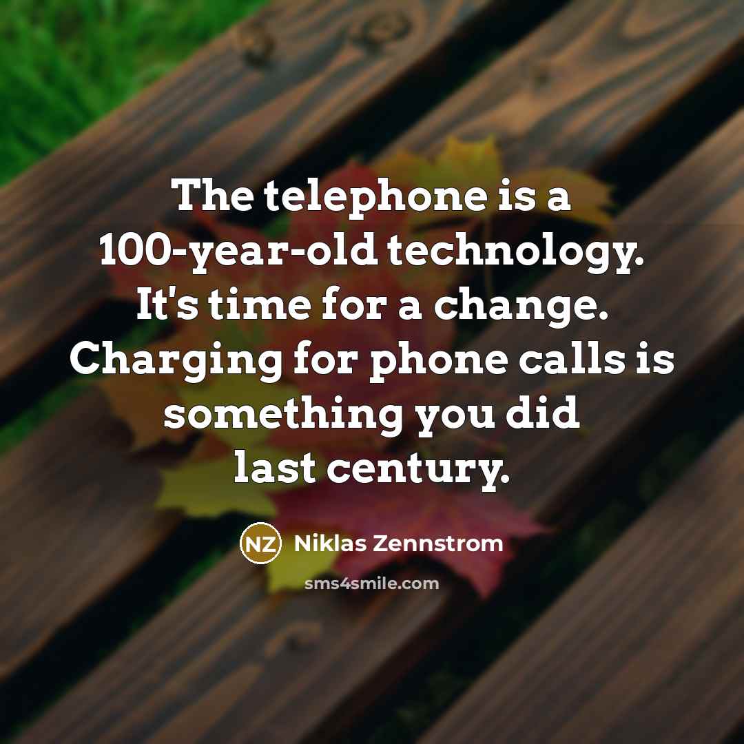 “The telephone is a 100-year-old technology. It's time for a…” quote by Niklas Zennstrom