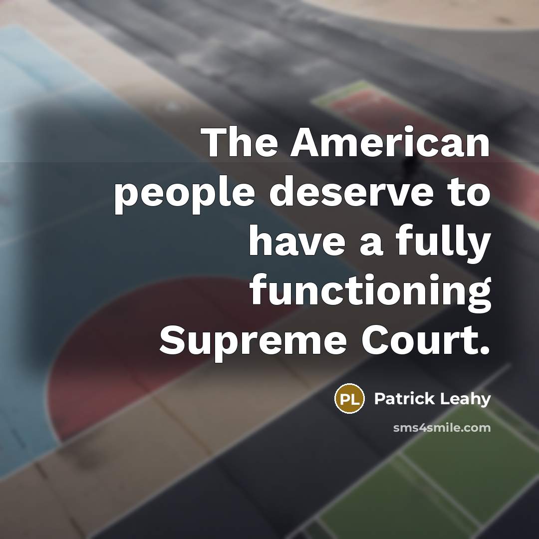 “The American people deserve to have a fully functioning Supreme…” quote by Patrick Leahy
