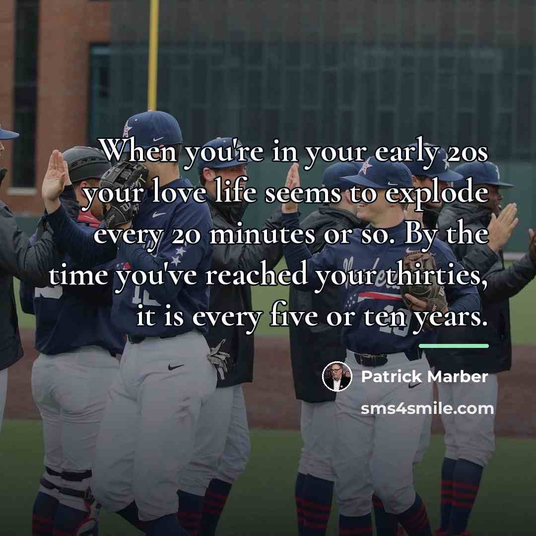 “When you're in your early 20s your love life seems…” quote by Patrick Marber