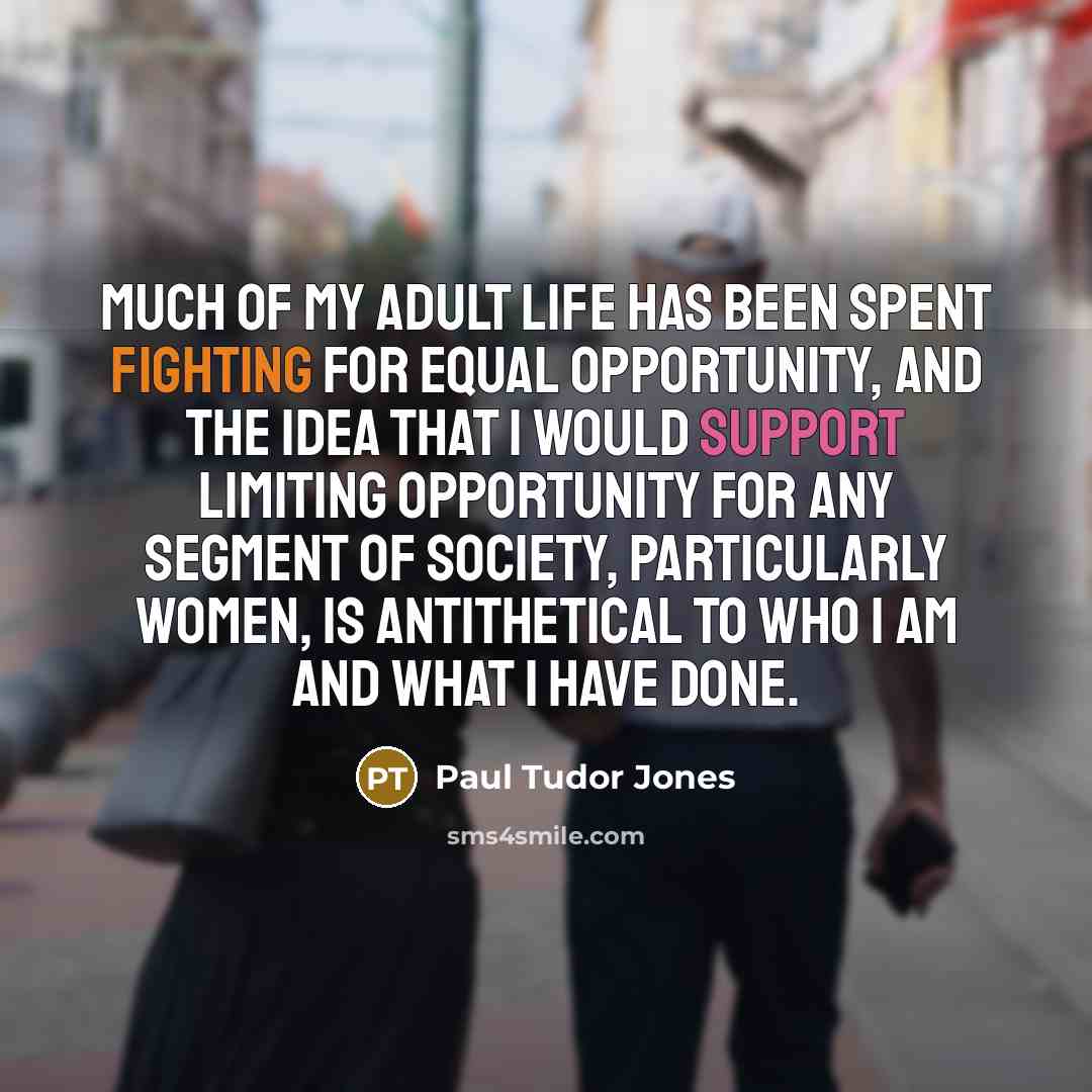 “Much of my adult life has been spent fighting for…” quote by Paul Tudor Jones