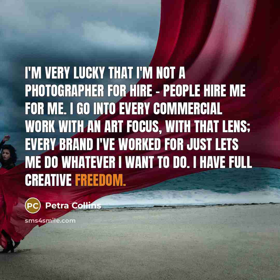 “I'm very lucky that I'm not a photographer for hire…” quote by Petra Collins