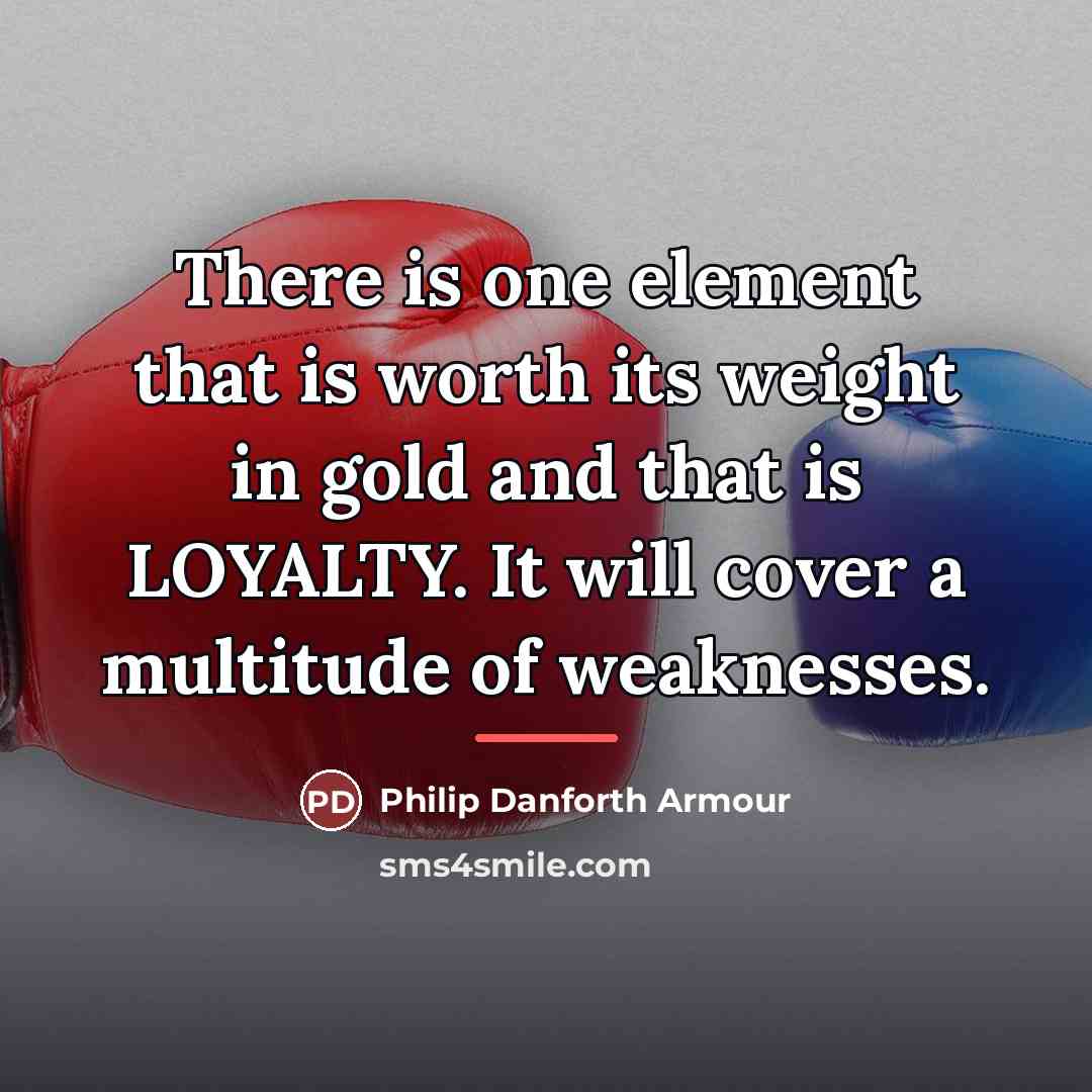 “There is one element that is worth its weight in…” quote by Philip Danforth Armour