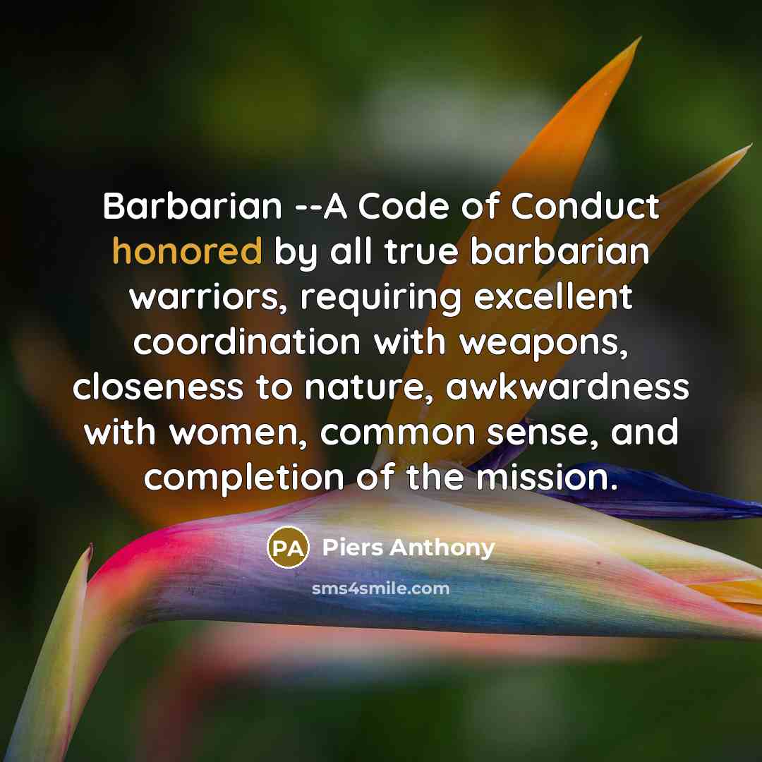 “Barbarian --A Code of Conduct honored by all true barbarian…” quote by Piers Anthony