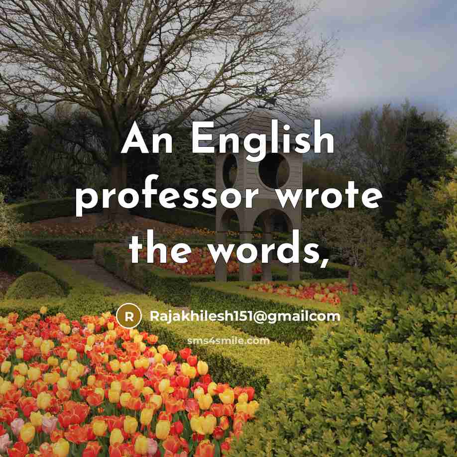 “An English professor wrote the words,” quote by Rajakhilesh151@gmailcom