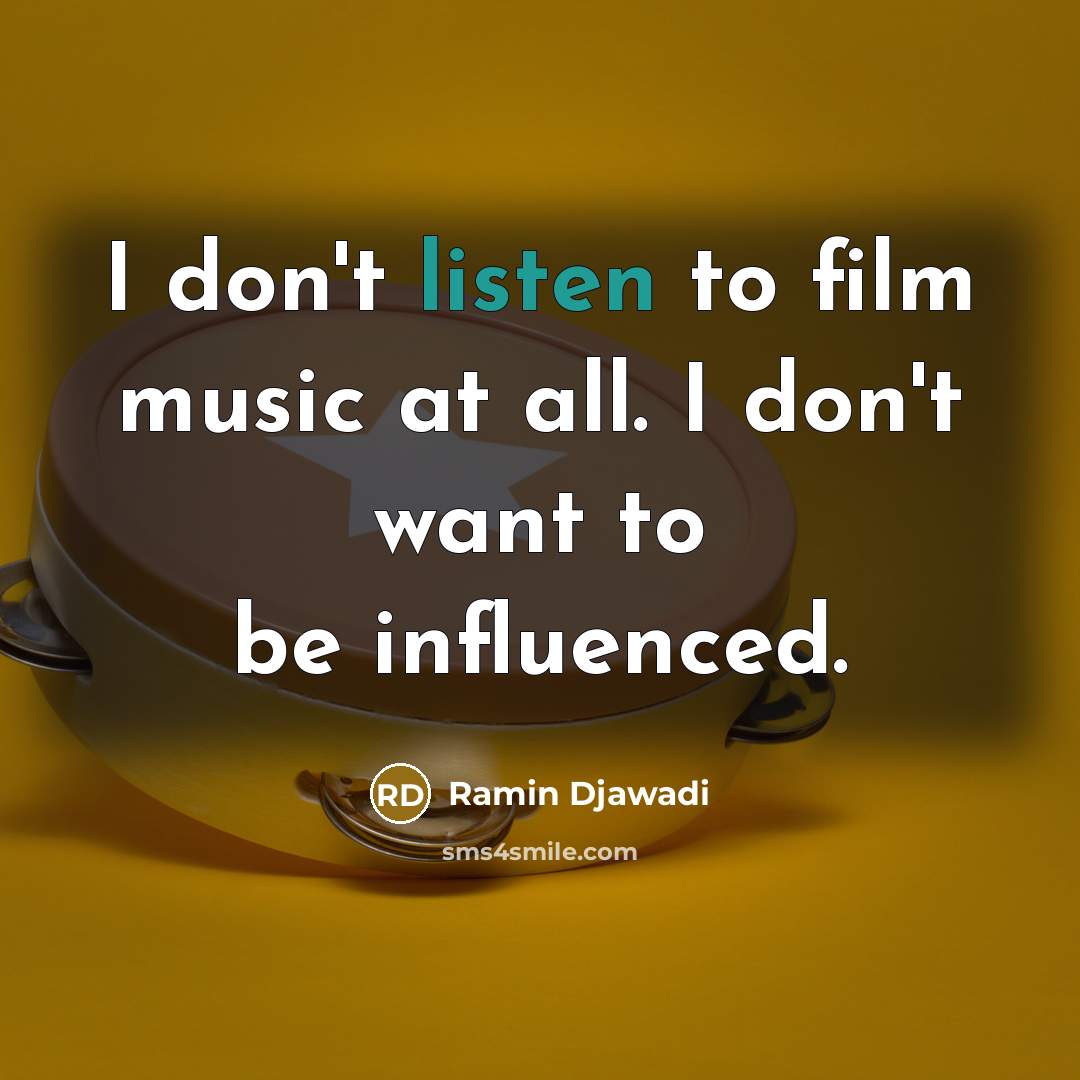 “I don't listen to film music at all. I don't…” quote by Ramin Djawadi