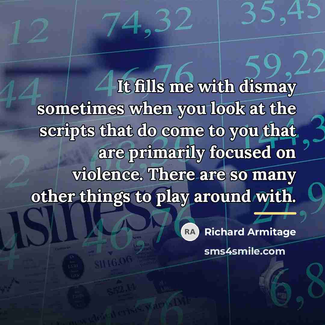 “It fills me with dismay sometimes when you look at…” quote by Richard Armitage