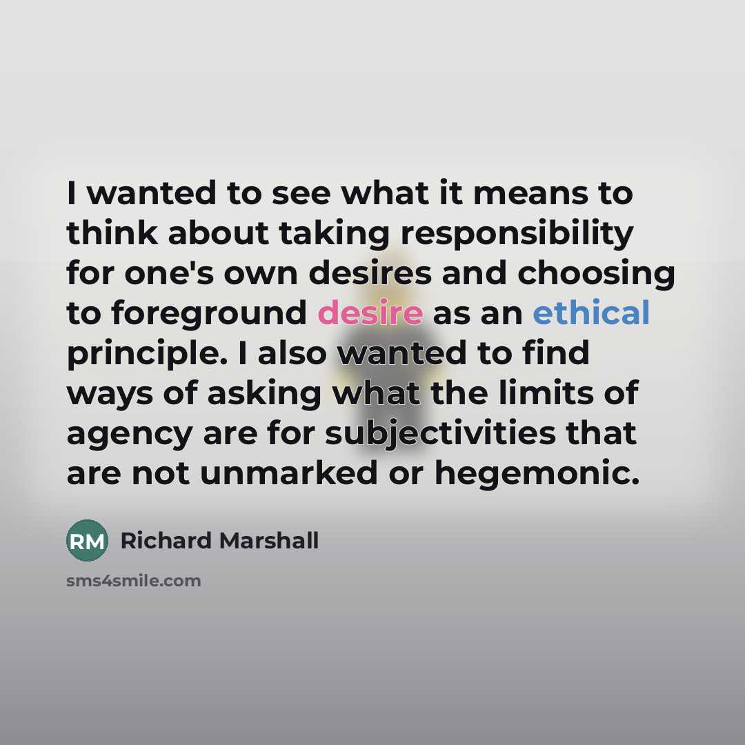 “I wanted to see what it means to think about…” quote by Richard Marshall