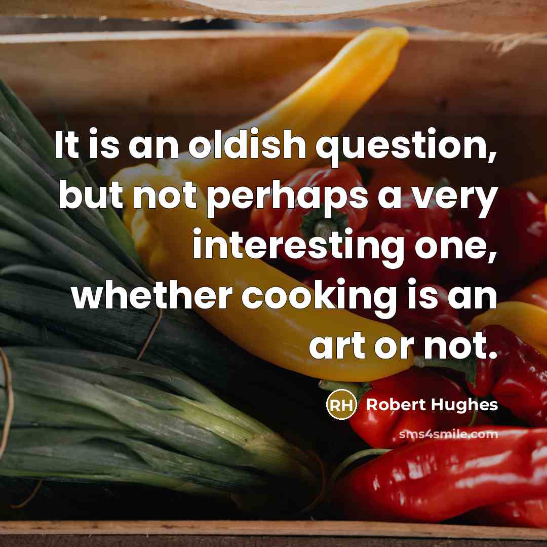 “It is an oldish question, but not perhaps a very…” quote by Robert Hughes