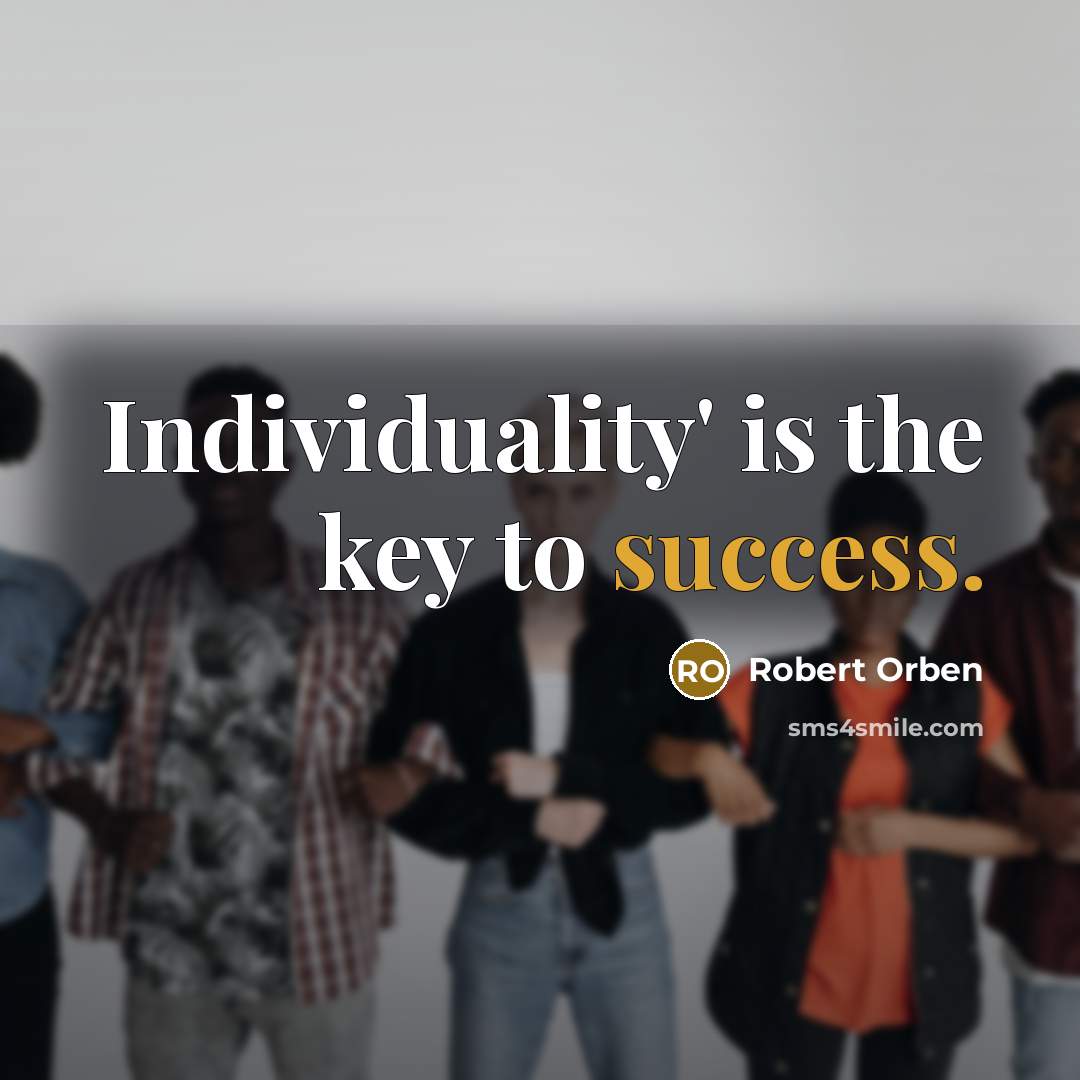 “Individuality' is the key to success.…” quote by Robert Orben