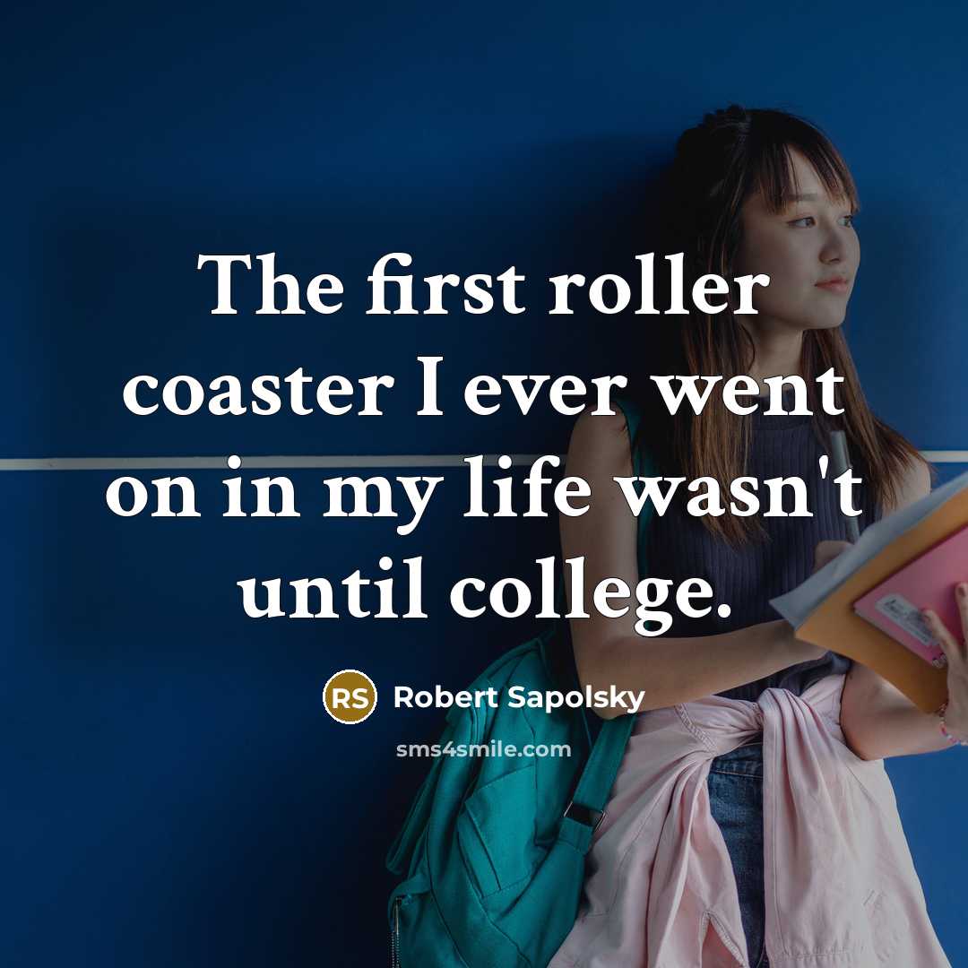 “The first roller coaster I ever went on in my…” quote by Robert Sapolsky