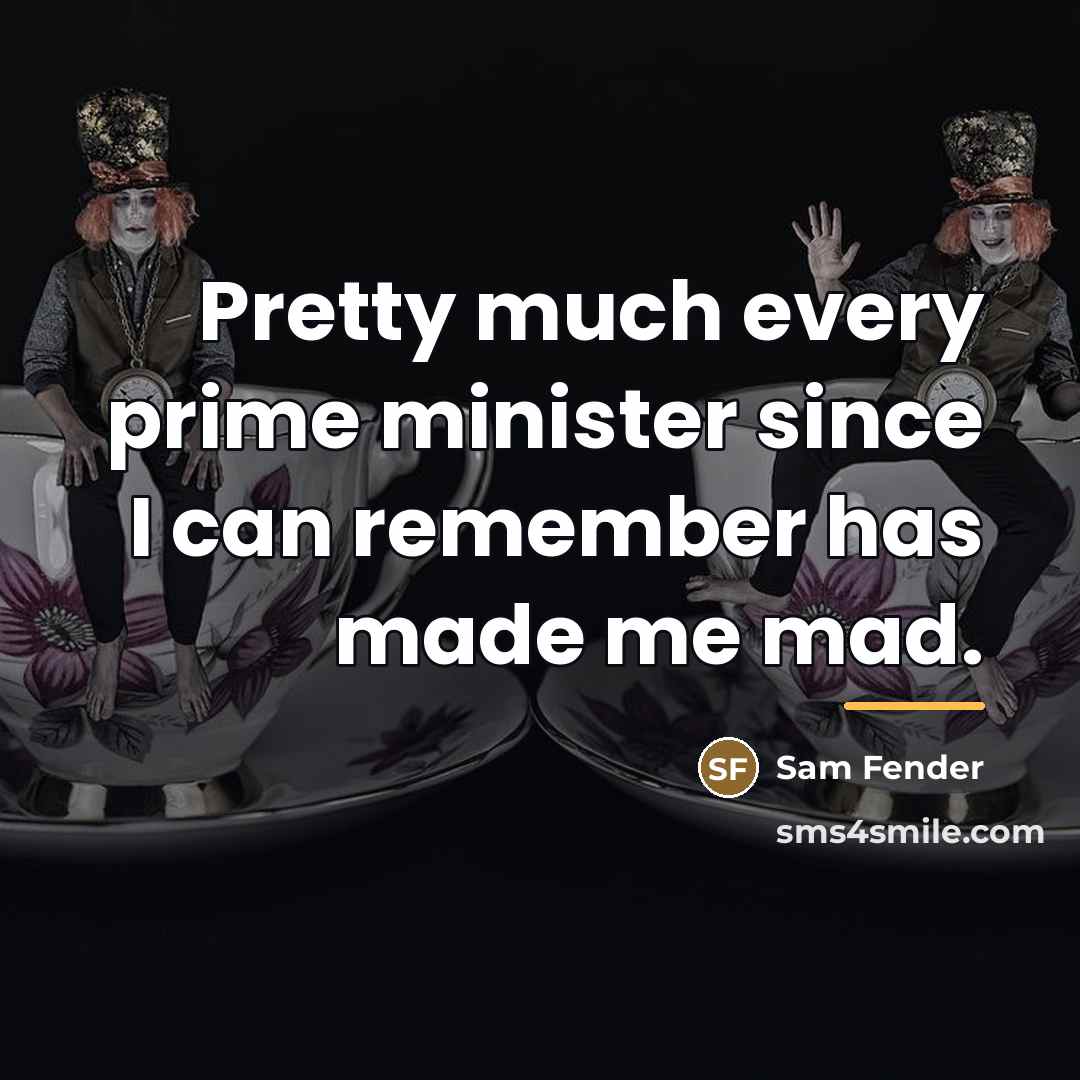 “Pretty much every prime minister since I can remember has…” quote by Sam Fender
