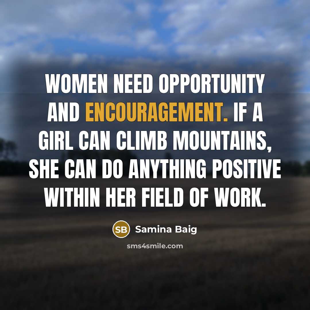 “Women need opportunity and encouragement. If a girl can climb…” quote by Samina Baig