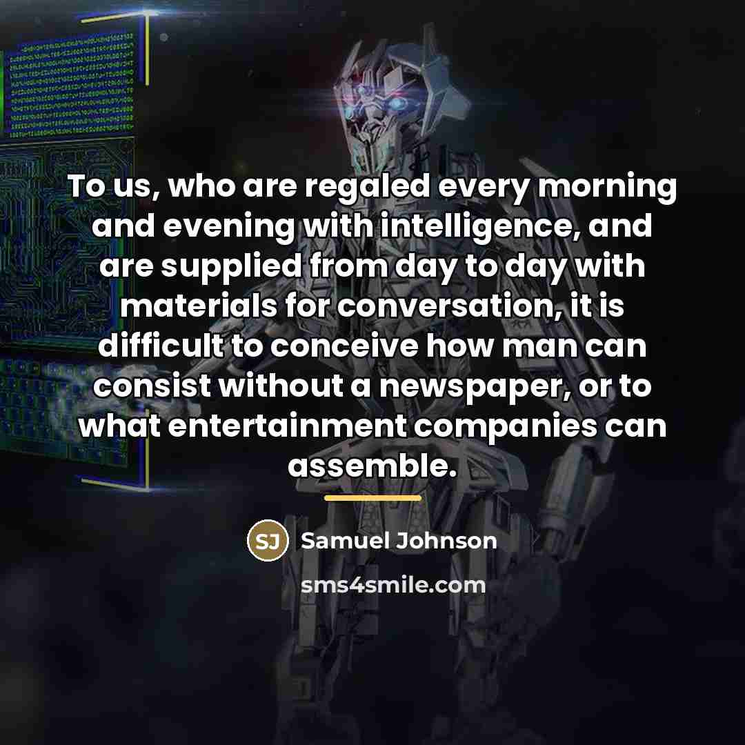 “To us, who are regaled every morning and evening with…” quote by Samuel Johnson