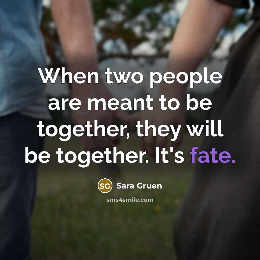 “When two people are meant to be together, they will…” quote by Sara Gruen