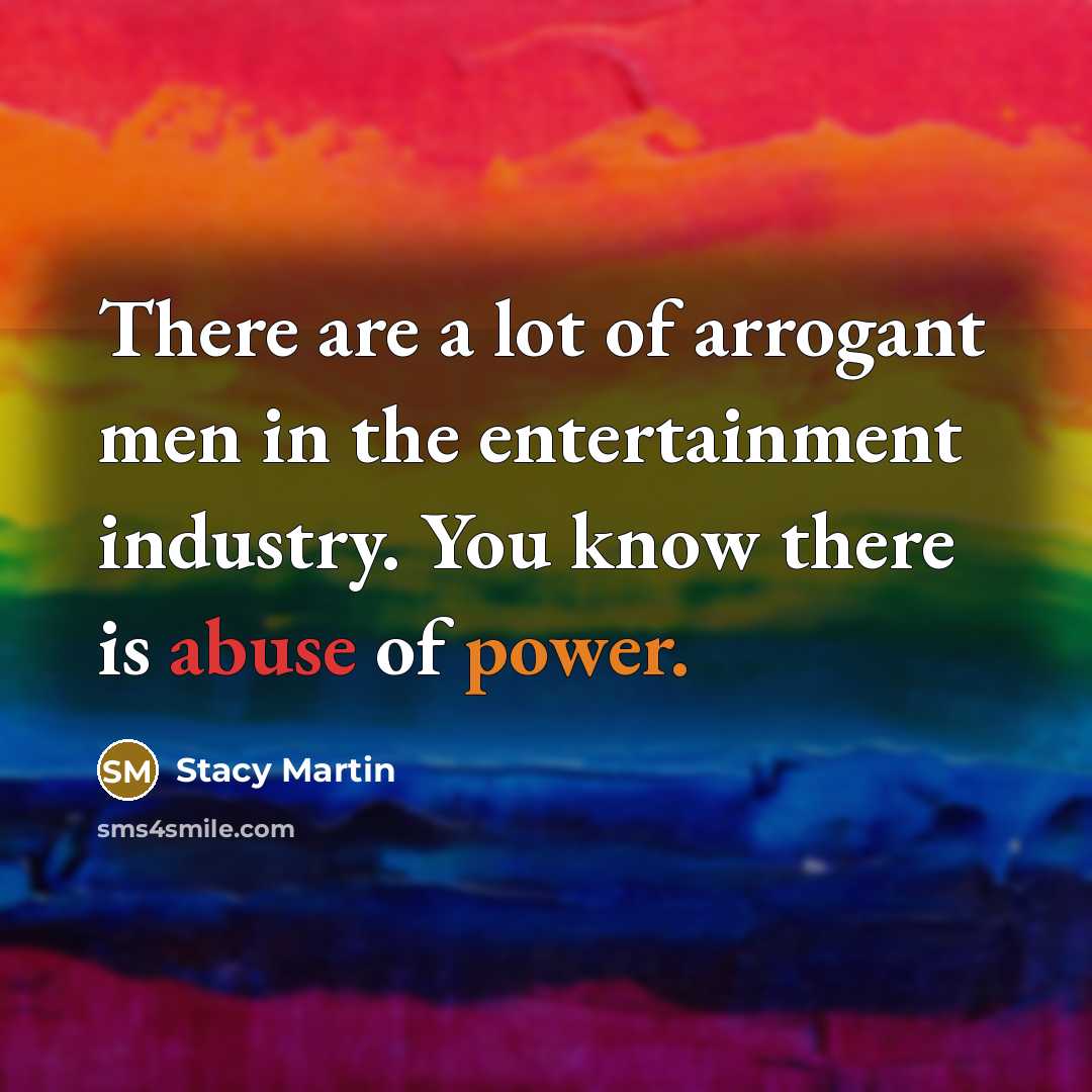 “There are a lot of arrogant men in the entertainment…” quote by Stacy Martin