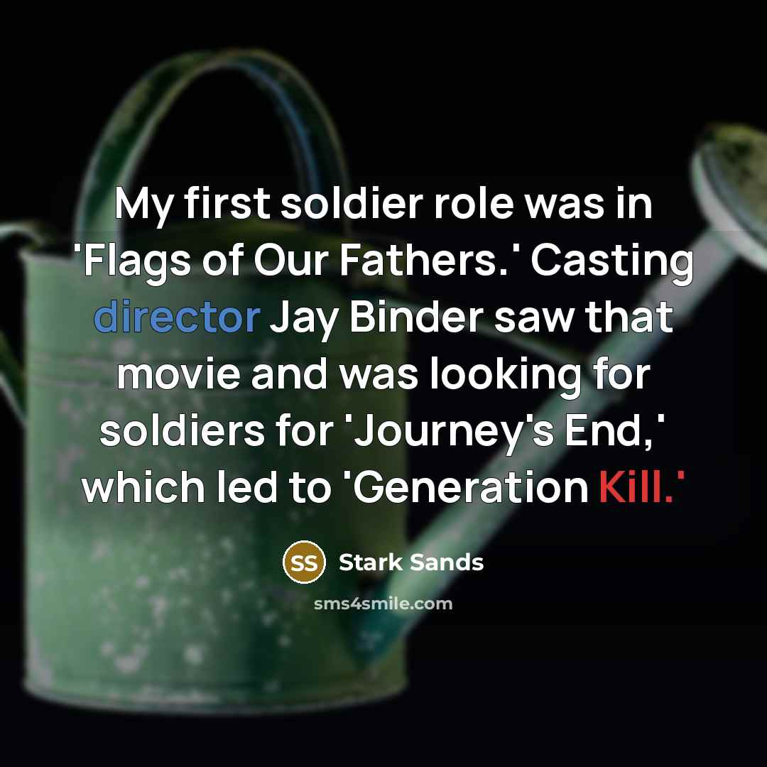 “My first soldier role was in 'Flags of Our Fathers.'…” quote by Stark Sands