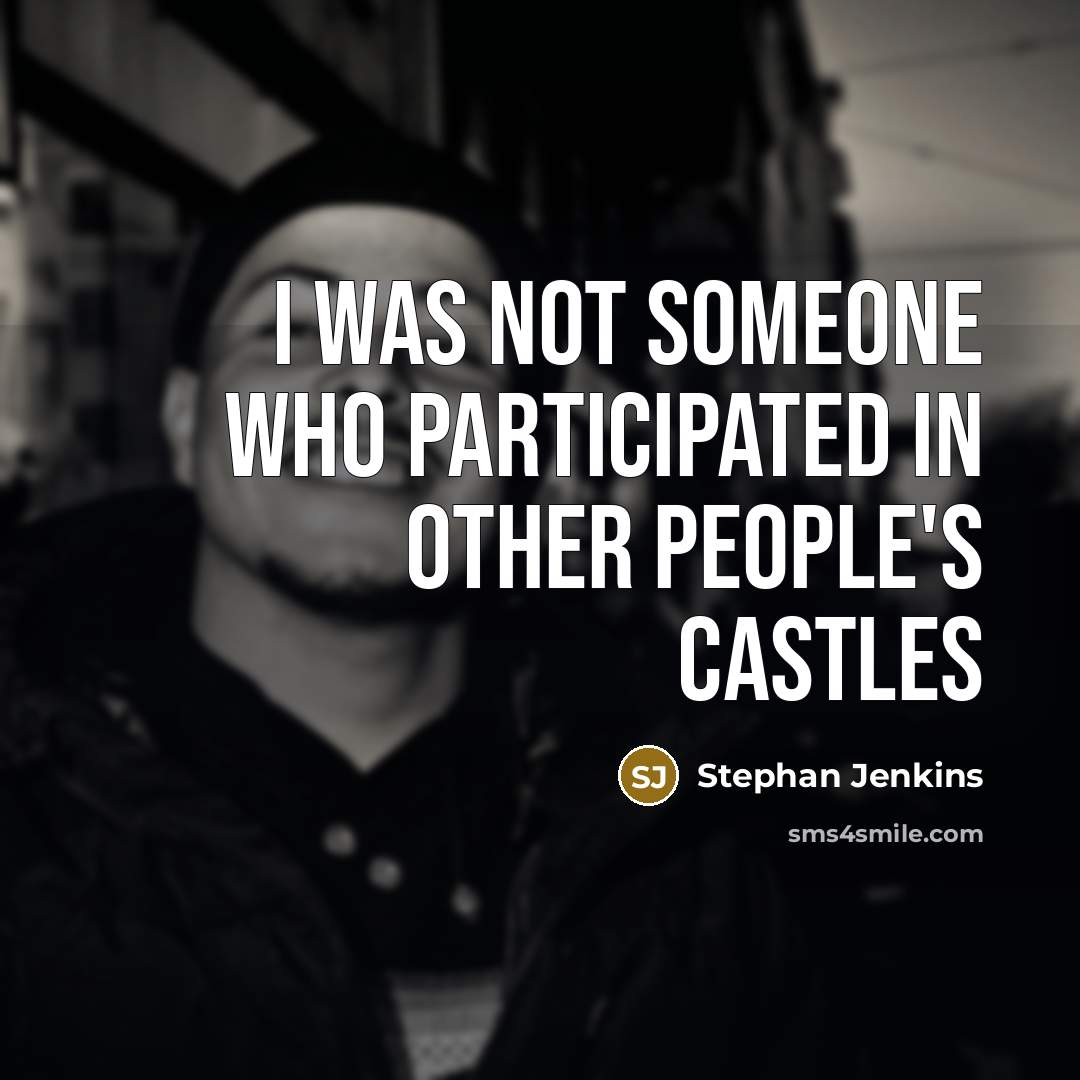 “I was not someone who participated in other people's castles…” quote by Stephan Jenkins