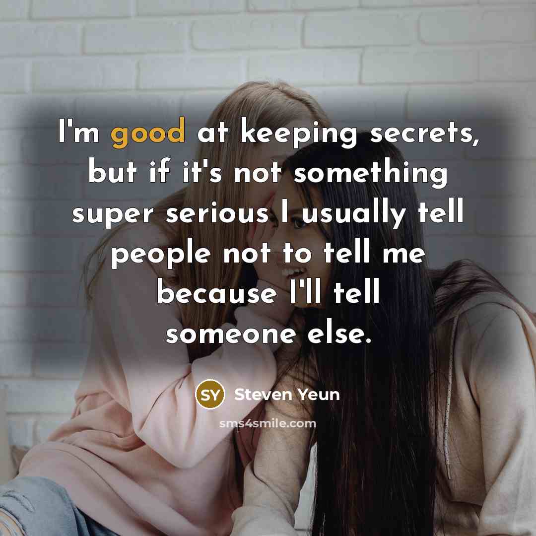 “I'm good at keeping secrets, but if it's not something…” quote by Steven Yeun