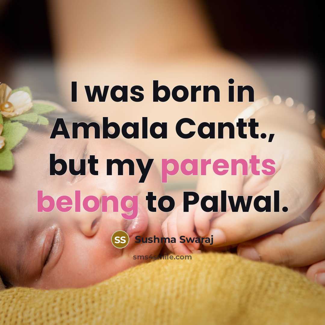 “I was born in Ambala Cantt., but my parents belong…” quote by Sushma Swaraj